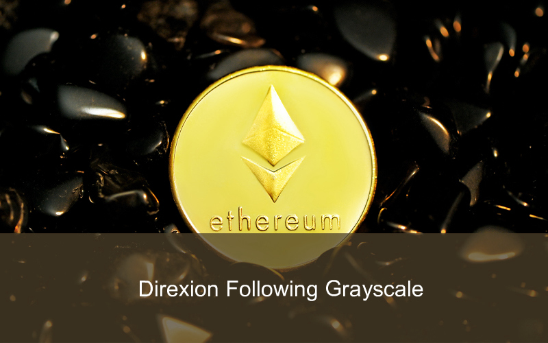 CandleFocus Direxion-EtherETF-Grayscale-Cryptocurrency-Bitcoin