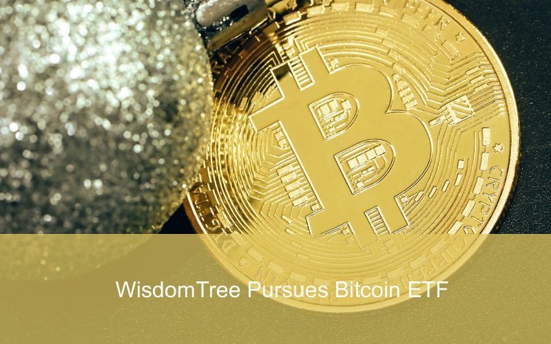 CandleFocus Bitcoin-ETF-WisdomTree-ExchangeTradedFund-Proposal